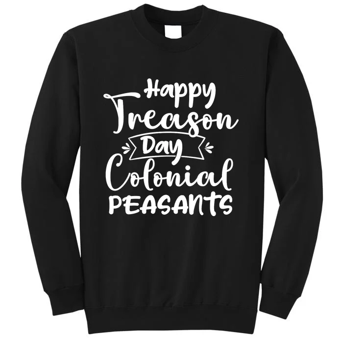 Happy Treason Day Colonial Peasants Sweatshirt