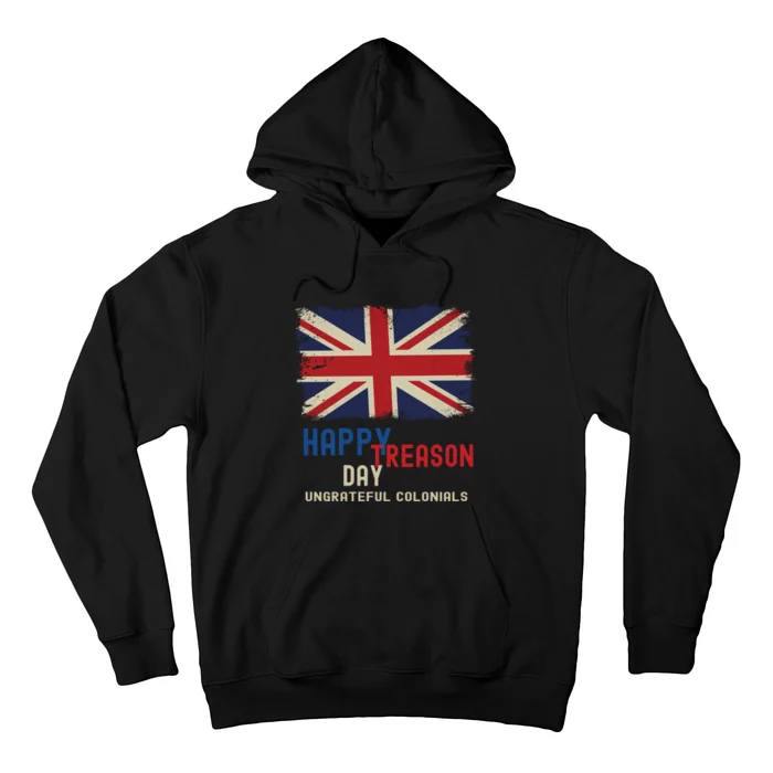 Happy Treason Day Ungrateful Colonials Hoodie