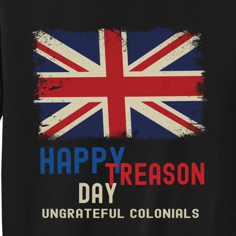 Happy Treason Day Ungrateful Colonials Sweatshirt