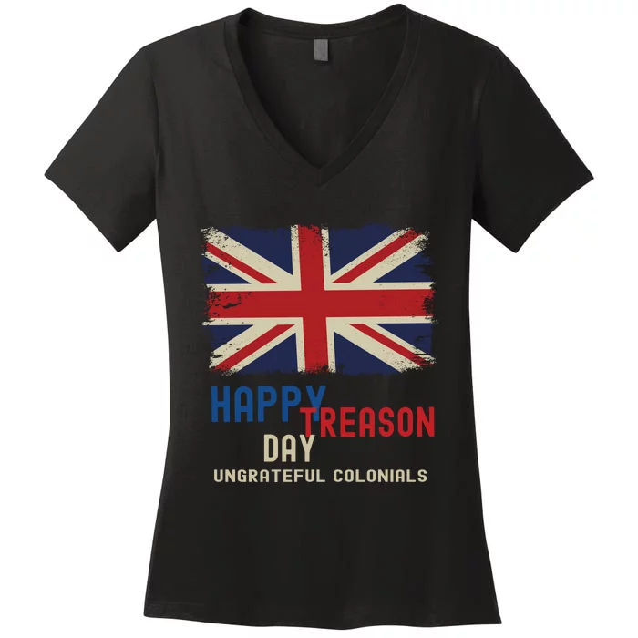 Happy Treason Day Ungrateful Colonials Women's V-Neck T-Shirt