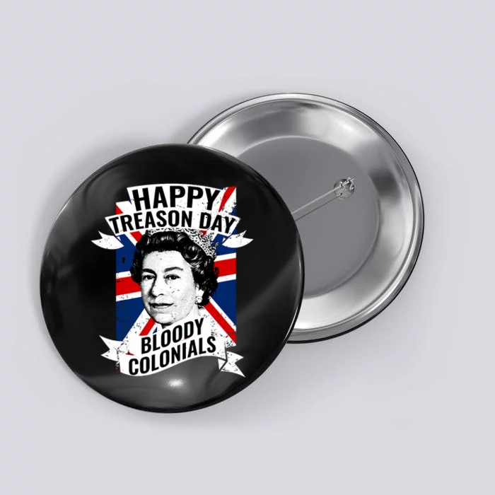 Happy Treason Day Funny British Queen 4th Of July Gift Button