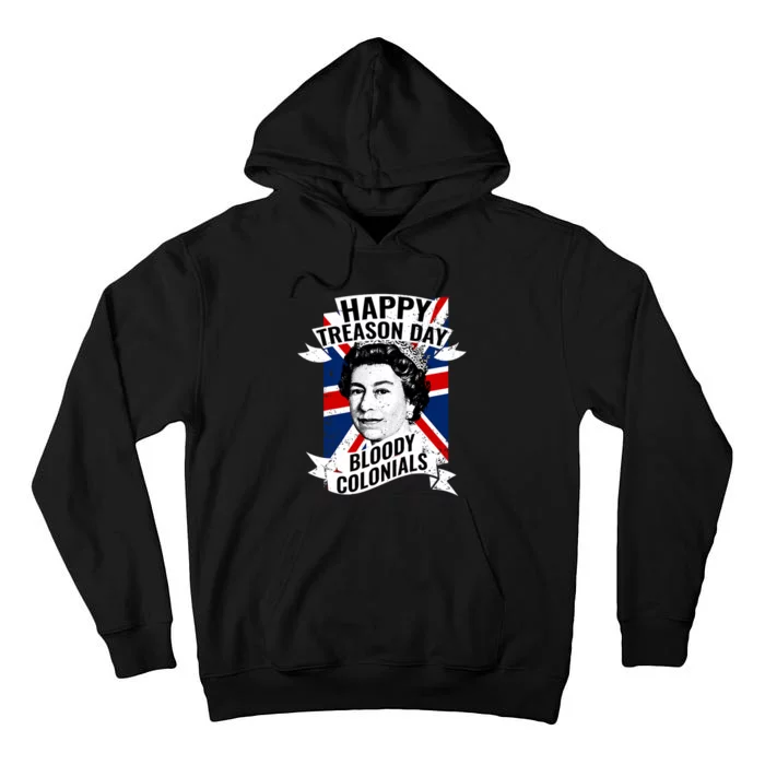 Happy Treason Day Funny British Queen 4th Of July Gift Tall Hoodie