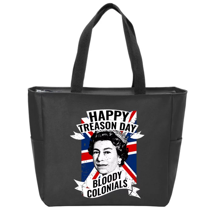 Happy Treason Day Funny British Queen 4th Of July Gift Zip Tote Bag