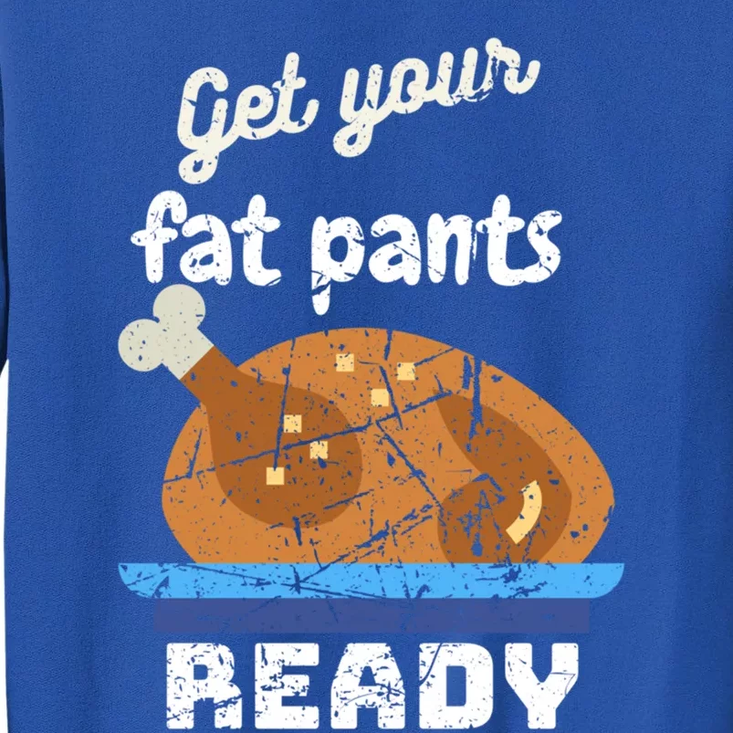 Happy Thanksgiving Day Autumn Get Your Fat Pants Ready Gift Sweatshirt