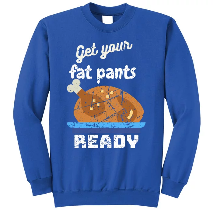 Happy Thanksgiving Day Autumn Get Your Fat Pants Ready Gift Sweatshirt