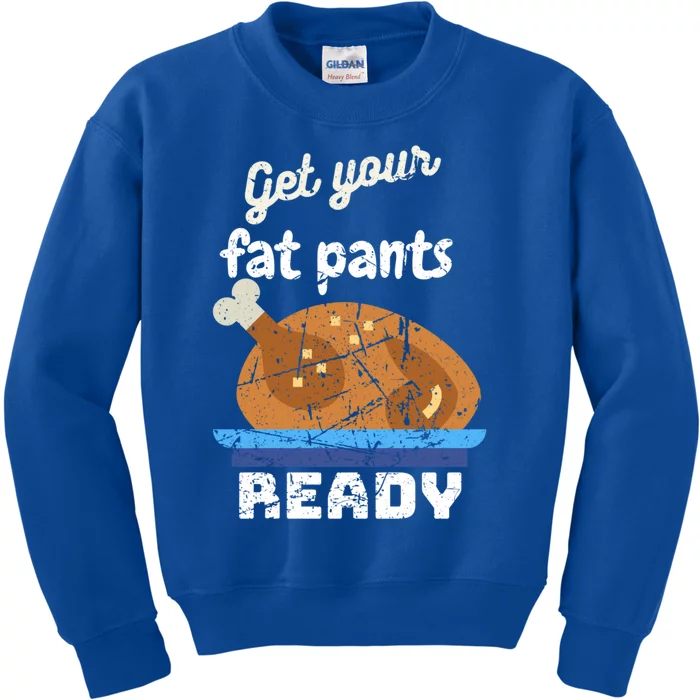 Happy Thanksgiving Day Autumn Get Your Fat Pants Ready Gift Kids Sweatshirt