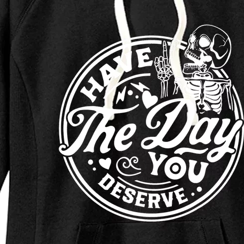 Have The Day You Deserve Peace Sign Skeleton Motivational Women's Fleece Hoodie