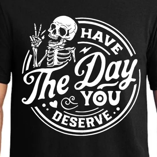 Have The Day You Deserve Skull Skeleton Motivational Pajama Set