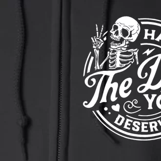 Have The Day You Deserve Skull Skeleton Motivational Full Zip Hoodie