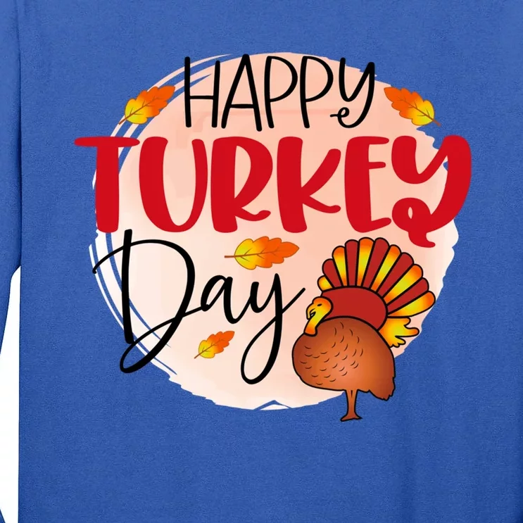 Happy Turkey Day Gift Thanksgiving Graphic Gift Tall Long Sleeve T-Shirt