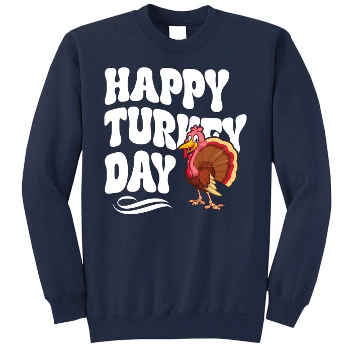 Happy Turkey Day Thanksgiving Holiday Tall Sweatshirt