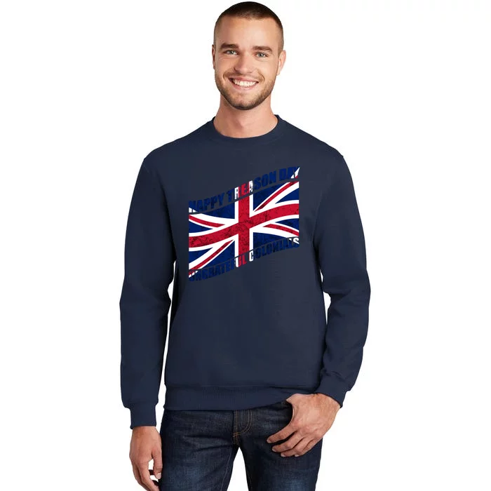 Happy Treason Day Ungrateful Colonials Tall Sweatshirt