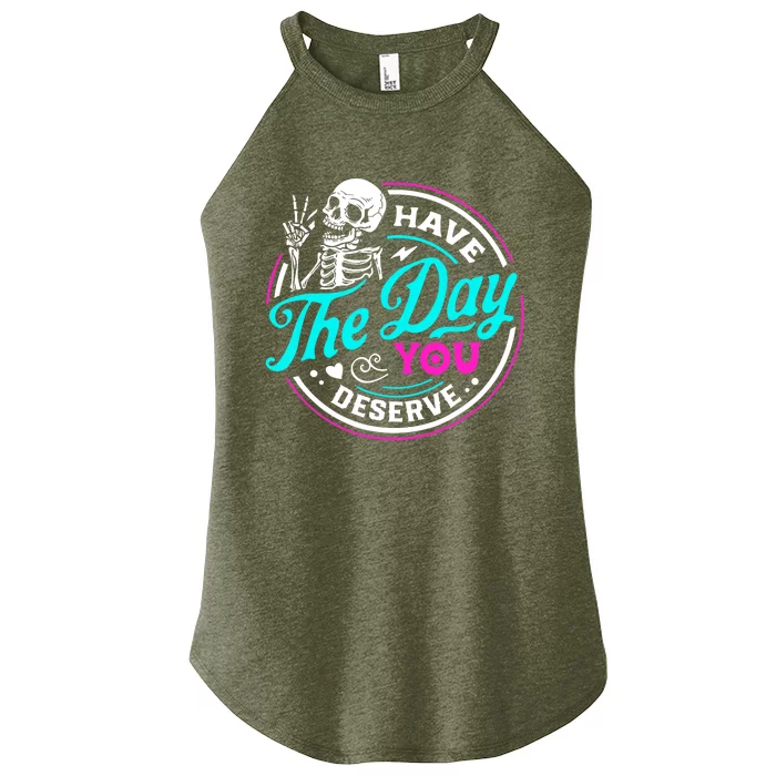 Have The Day You Deserve Skeleton Women’s Perfect Tri Rocker Tank