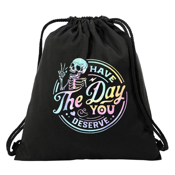 Have The Day You Deserve Tye Dye Drawstring Bag