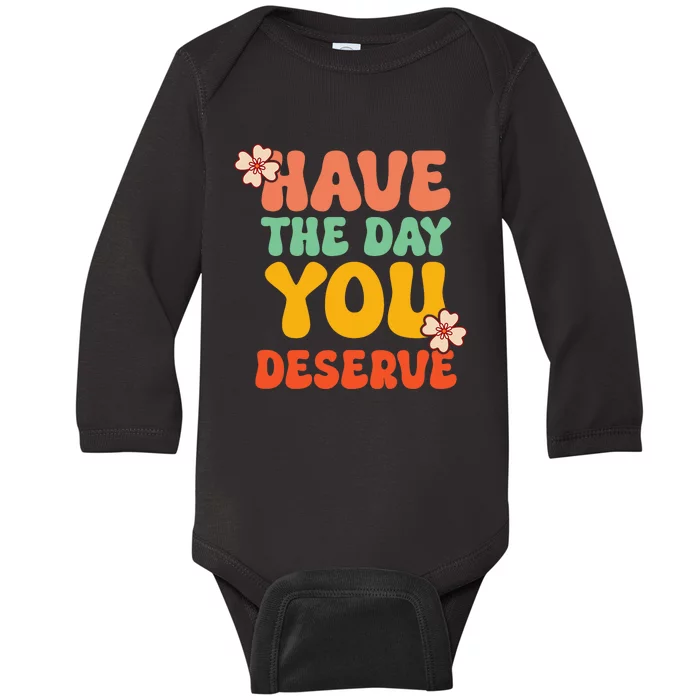 Have The Day You Deserve Retro Vintage Design Motivational Baby Long Sleeve Bodysuit