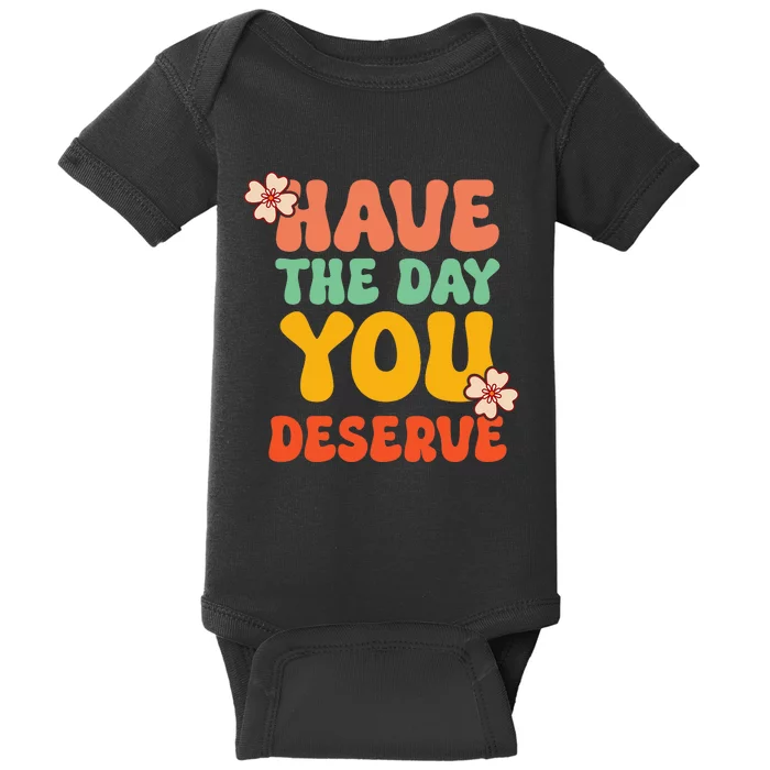 Have The Day You Deserve Retro Vintage Design Motivational Baby Bodysuit