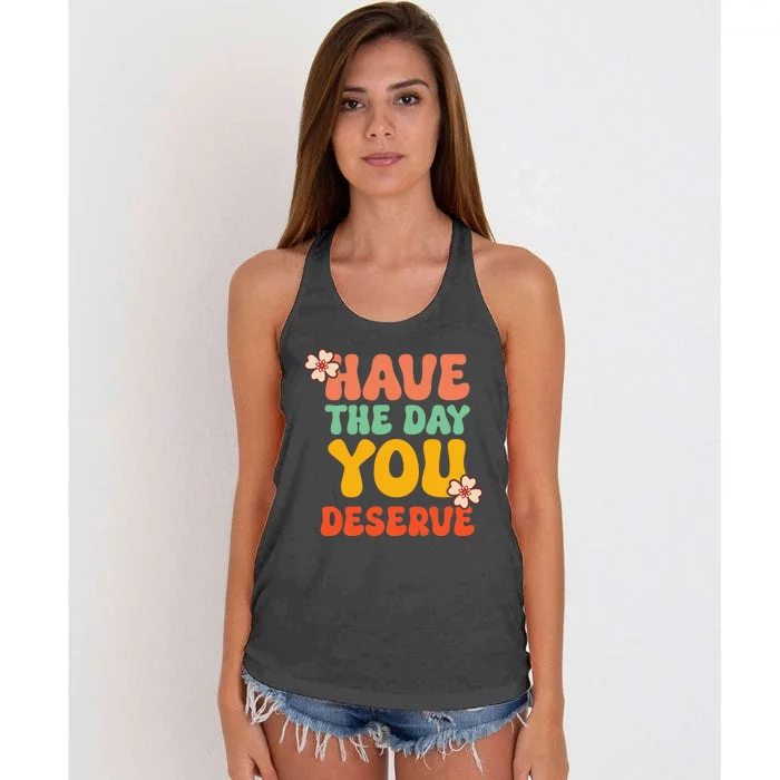 Have The Day You Deserve Retro Vintage Design Motivational Women's Knotted Racerback Tank