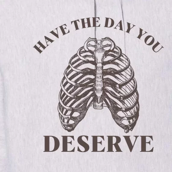 Have The Day You Deserve Premium Hoodie