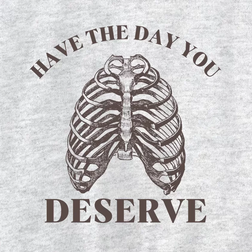 Have The Day You Deserve Kids Sweatshirt