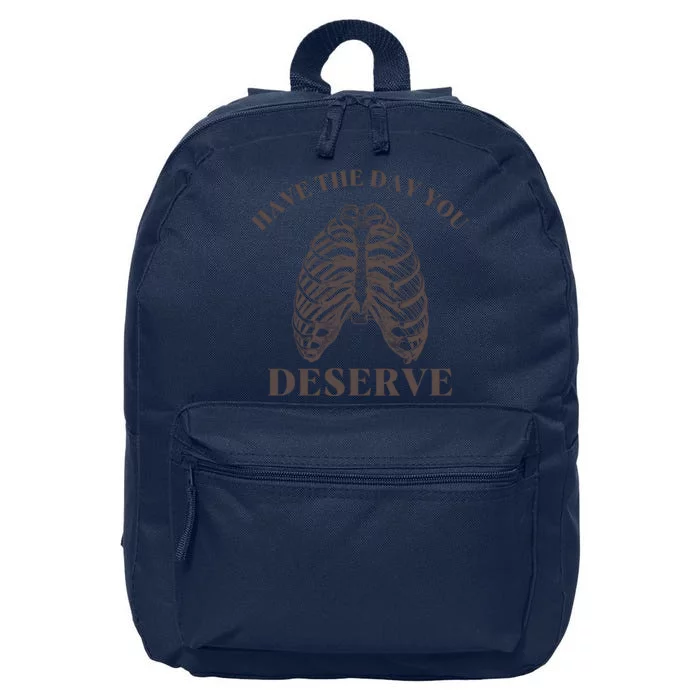 Have The Day You Deserve 16 in Basic Backpack