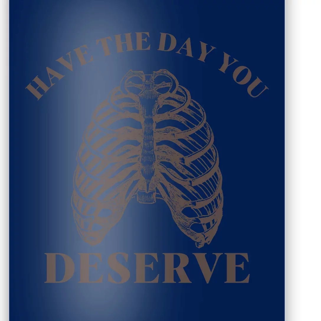 Have The Day You Deserve Poster