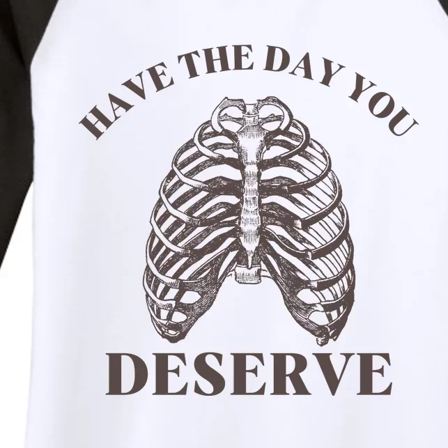 Have The Day You Deserve Women's Tri-Blend 3/4-Sleeve Raglan Shirt