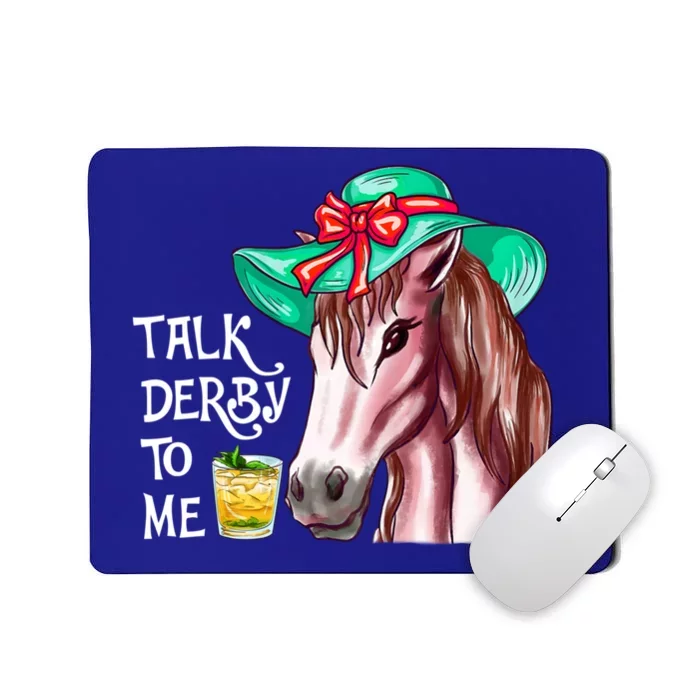 Horse Talk Derby To Me Mint Juleps Funny Derby Horse Racing Gift Mousepad