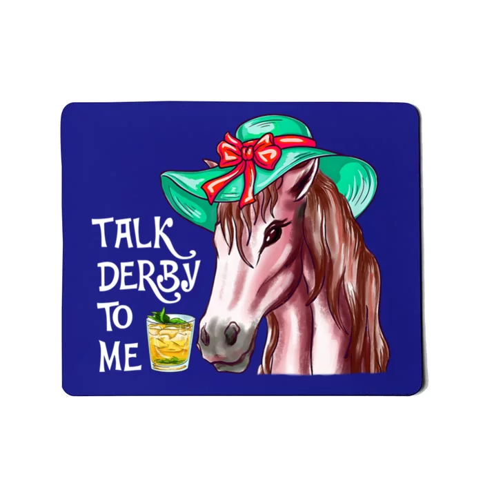 Horse Talk Derby To Me Mint Juleps Funny Derby Horse Racing Gift Mousepad