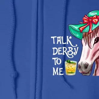 Horse Talk Derby To Me Mint Juleps Funny Derby Horse Racing Gift Full Zip Hoodie