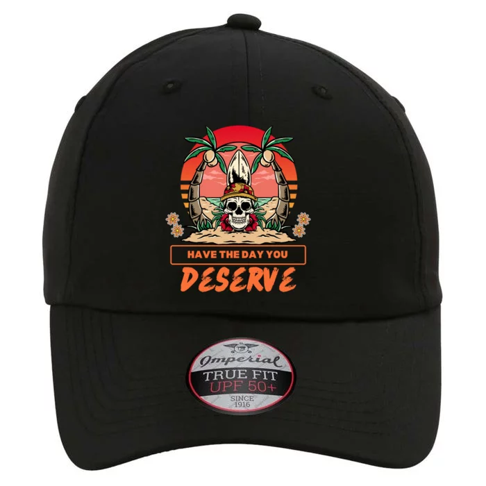 Have The Day You Deserve The Original Performance Cap