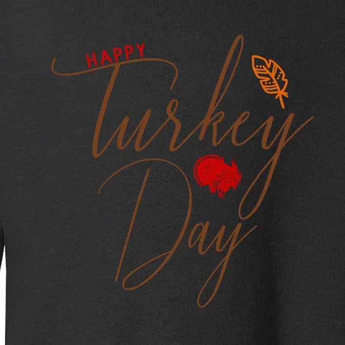 Happy Turkey Day Toddler Sweatshirt