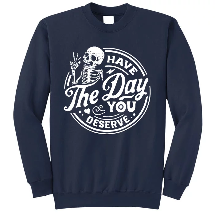 Have The Day You Deserve Skull Sweatshirt