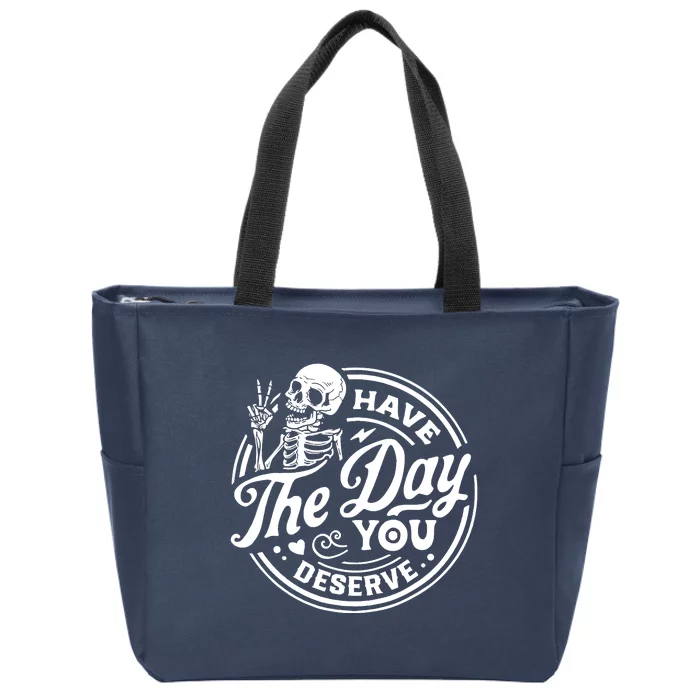 Have The Day You Deserve Skull Zip Tote Bag