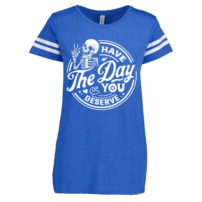 Have The Day You Deserve Skull Enza Ladies Jersey Football T-Shirt