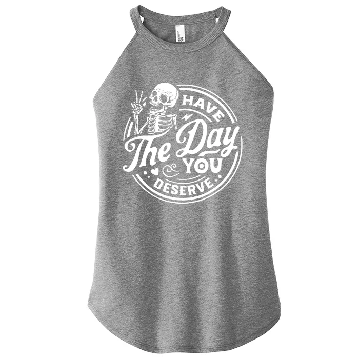 Have The Day You Deserve Skull Women’s Perfect Tri Rocker Tank