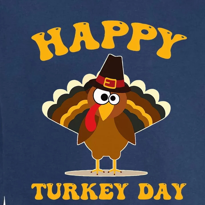 Happy Turkey Day Thanksgiving Day Garment-Dyed Sweatshirt