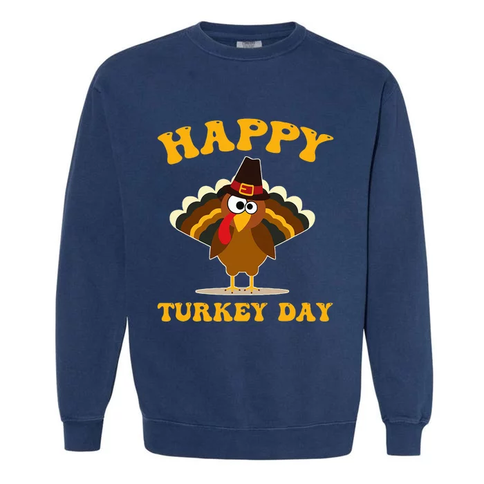 Happy Turkey Day Thanksgiving Day Garment-Dyed Sweatshirt