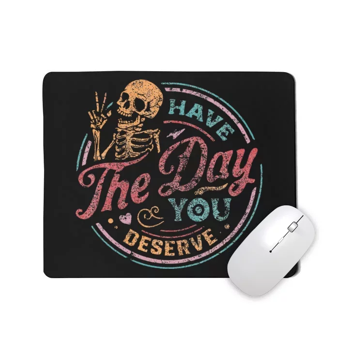 Have The Day You Deserve Retro Vintage Motivational Skeleton Mousepad