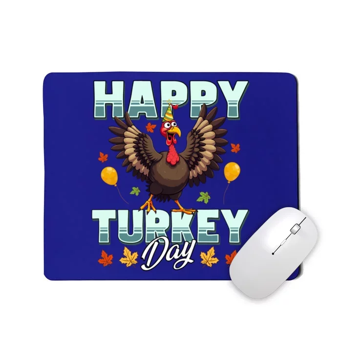 Happy Turkey Day Thanksgiving Birthday Funny Turkey Meaningful Gift Mousepad