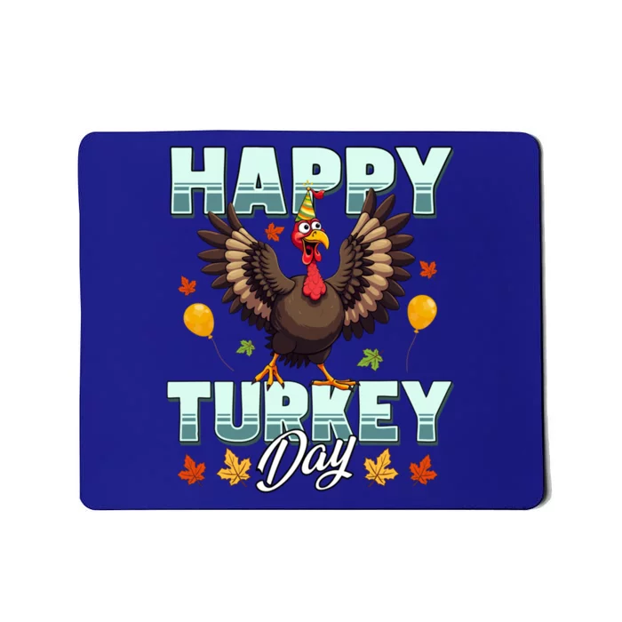 Happy Turkey Day Thanksgiving Birthday Funny Turkey Meaningful Gift Mousepad