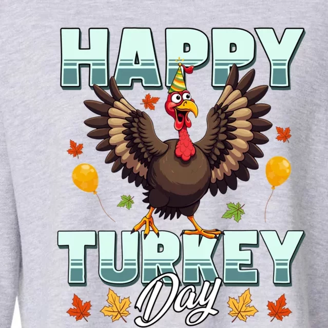 Happy Turkey Day Thanksgiving Birthday Funny Turkey Meaningful Gift Cropped Pullover Crew