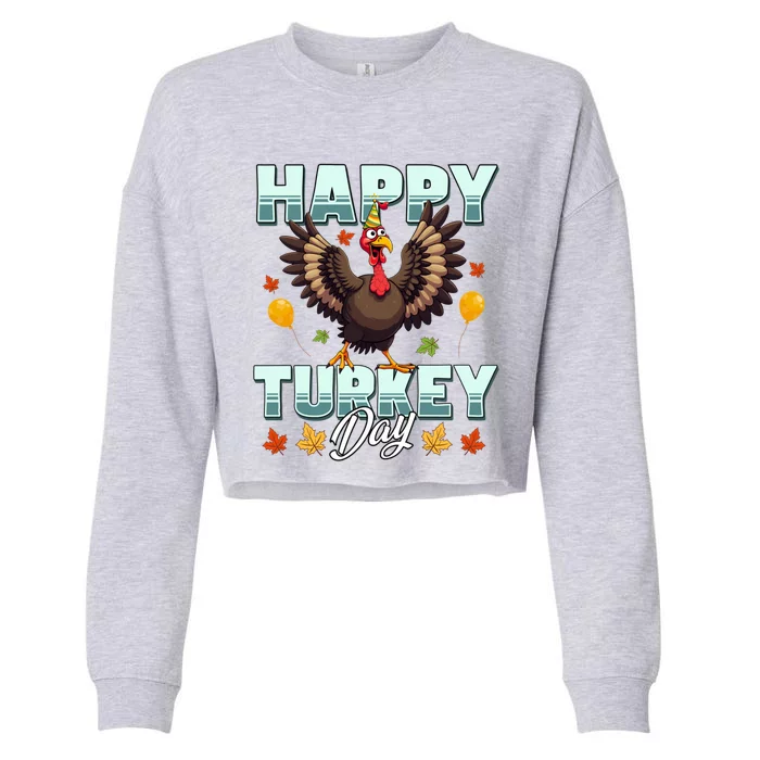 Happy Turkey Day Thanksgiving Birthday Funny Turkey Meaningful Gift Cropped Pullover Crew