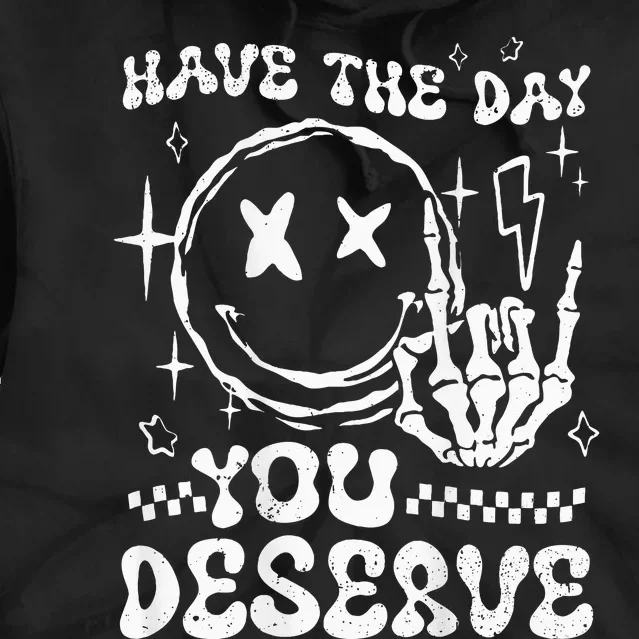 Have The Day You Deserve Motivation Tie Dye Hoodie