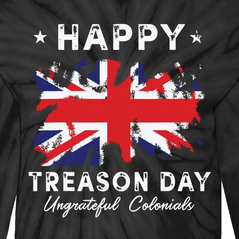 Happy Treason Day Ungrateful Colonials 4th July British Flag Tie-Dye Long Sleeve Shirt