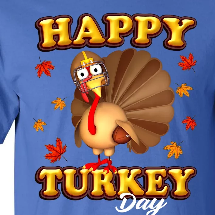 Happy Turkey Day Thanksgiving Turkey Football Meaningful Gift Tall T-Shirt