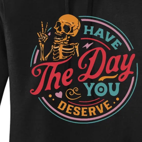 Have The Day You Deserve Women's Pullover Hoodie