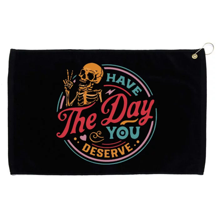 Have The Day You Deserve Grommeted Golf Towel