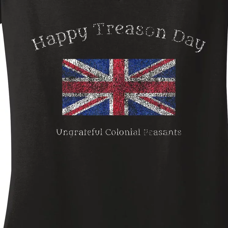 Happy Treason Day Ungrateful Colonials July 4th British Flag Women's V-Neck T-Shirt