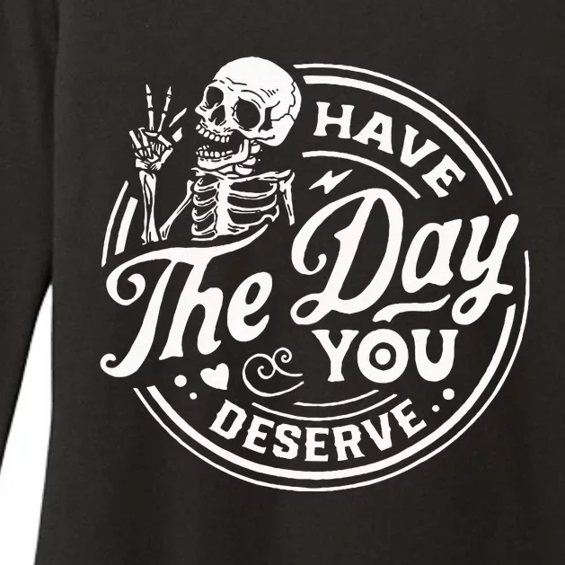 Have The Day You Deserve Skull Womens CVC Long Sleeve Shirt