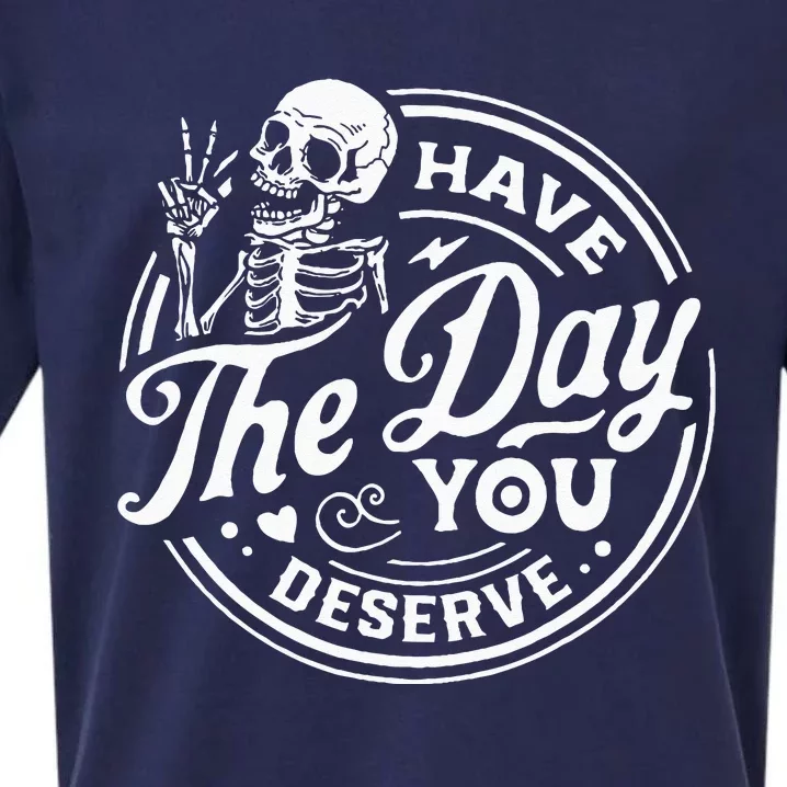 Have The Day You Deserve Skull Sueded Cloud Jersey T-Shirt